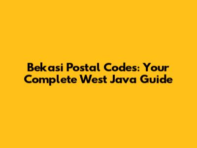 Bekasi Postal Codes: Your Complete West Java Guide