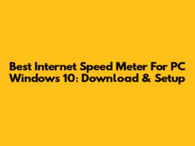 Best Internet Speed Meter For PC Windows 10: Download & Setup