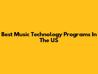 Best Music Technology Programs In The US