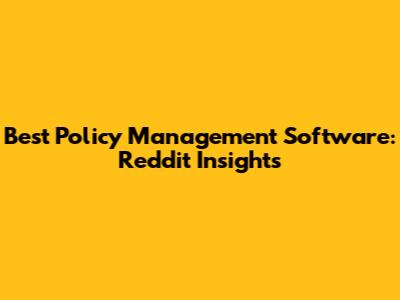 Best Policy Management Software: Reddit Insights