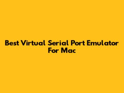 Best Virtual Serial Port Emulator For Mac