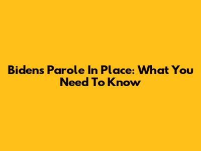 Biden's Parole In Place: What You Need To Know