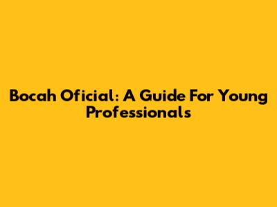 Bocah Oficial: A Guide For Young Professionals