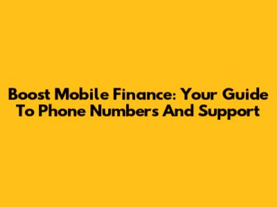 Boost Mobile Finance: Your Guide To Phone Numbers And Support