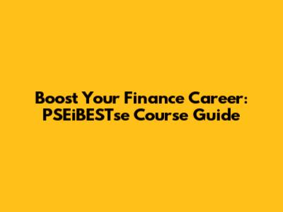 Boost Your Finance Career: PSEiBESTse Course Guide