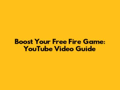 Boost Your Free Fire Game: YouTube Video Guide