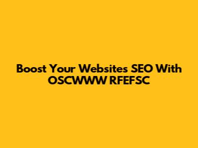 Boost Your Website's SEO With OSCWWW RFEFSC