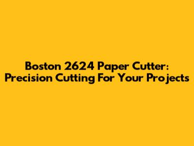 Boston 2624 Paper Cutter: Precision Cutting For Your Projects