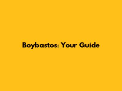 Boybastos: Your Guide
