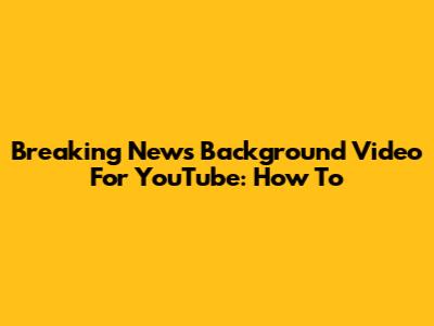 Breaking News Background Video For YouTube: How To