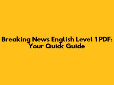 Breaking News English Level 1 PDF: Your Quick Guide