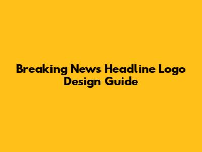 Breaking News Headline Logo Design Guide