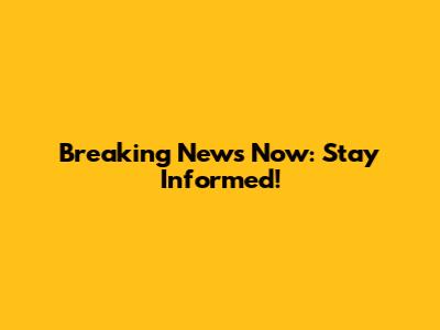 Breaking News Now: Stay Informed!