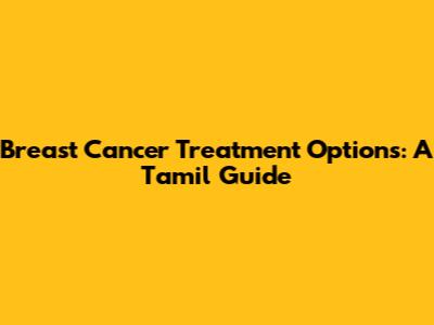 Breast Cancer Treatment Options: A Tamil Guide