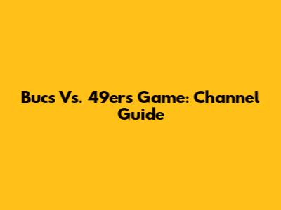 Bucs Vs. 49ers Game: Channel Guide