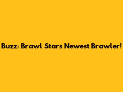 Buzz: Brawl Stars' Newest Brawler!