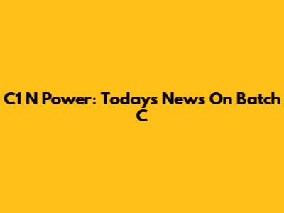 C1 N Power: Today's News On Batch C