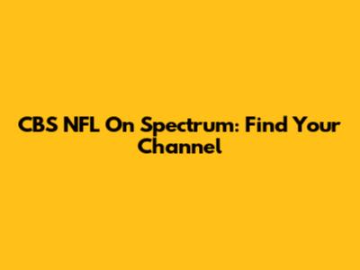 CBS NFL On Spectrum: Find Your Channel