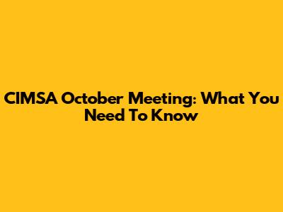 CIMSA October Meeting: What You Need To Know