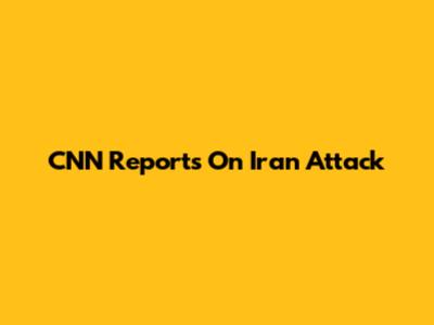 CNN Reports On Iran Attack