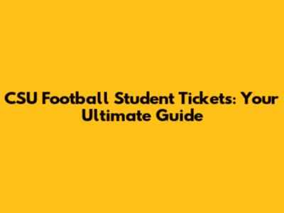 CSU Football Student Tickets: Your Ultimate Guide