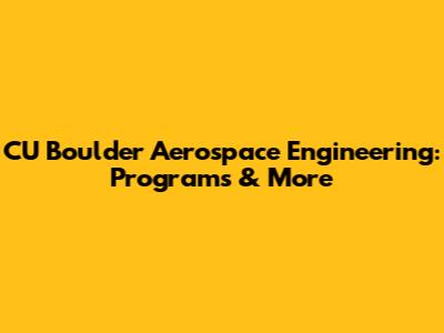 CU Boulder Aerospace Engineering: Programs & More