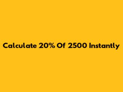 Calculate 20% Of 2500 Instantly