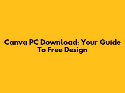 Canva PC Download: Your Guide To Free Design