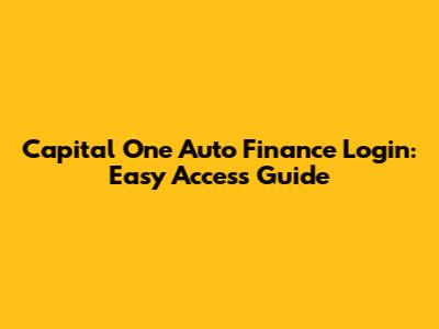 Capital One Auto Finance Login: Easy Access Guide