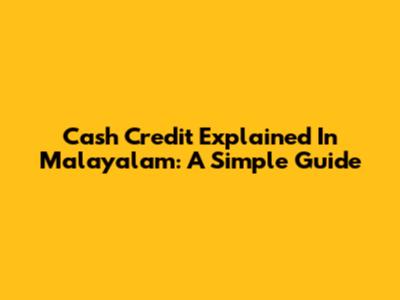 Cash Credit Explained In Malayalam: A Simple Guide