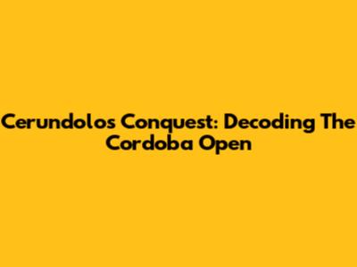 Cerundolo's Conquest: Decoding The Cordoba Open