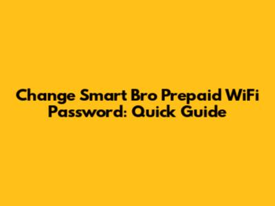 Change Smart Bro Prepaid WiFi Password: Quick Guide