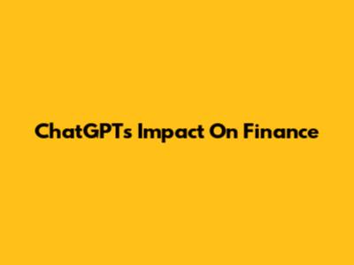 ChatGPT's Impact On Finance