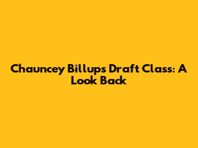 Chauncey Billups' Draft Class: A Look Back