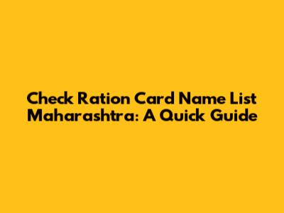 Check Ration Card Name List Maharashtra: A Quick Guide