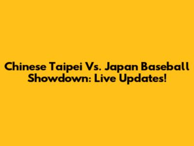 Chinese Taipei Vs. Japan Baseball Showdown: Live Updates!