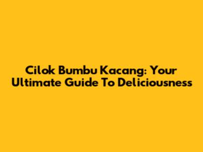 Cilok Bumbu Kacang: Your Ultimate Guide To Deliciousness