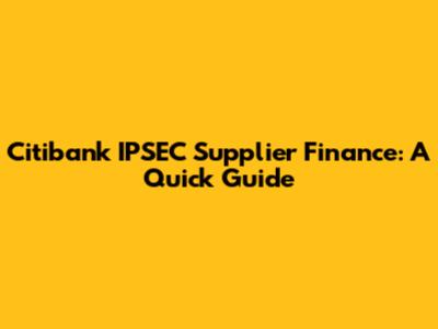 Citibank IPSEC Supplier Finance: A Quick Guide