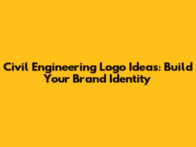 Civil Engineering Logo Ideas: Build Your Brand Identity