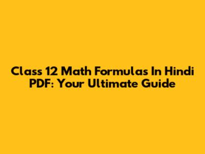 Class 12 Math Formulas In Hindi PDF: Your Ultimate Guide