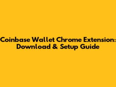 Coinbase Wallet Chrome Extension: Download & Setup Guide