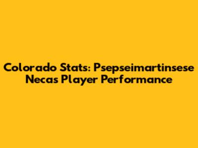 Colorado Stats: Psepseimartinsese Necas Player Performance