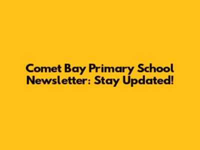 Comet Bay Primary School Newsletter: Stay Updated!