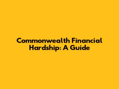 Commonwealth Financial Hardship: A Guide