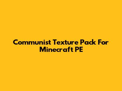 Communist Texture Pack For Minecraft PE
