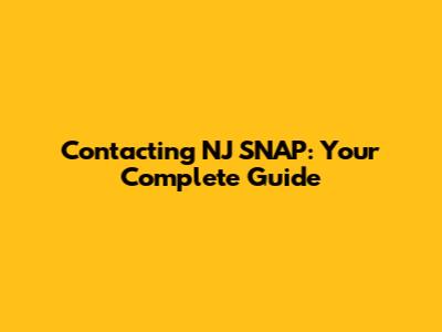 Contacting NJ SNAP: Your Complete Guide