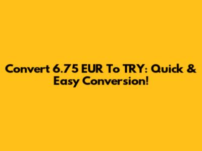 Convert 6.75 EUR To TRY: Quick & Easy Conversion!