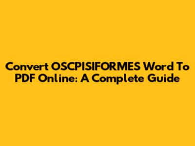 Convert OSCPISIFORMES Word To PDF Online: A Complete Guide