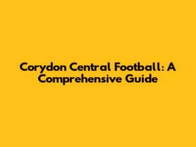 Corydon Central Football: A Comprehensive Guide