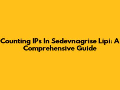Counting IPs In Sedevnagrise Lipi: A Comprehensive Guide